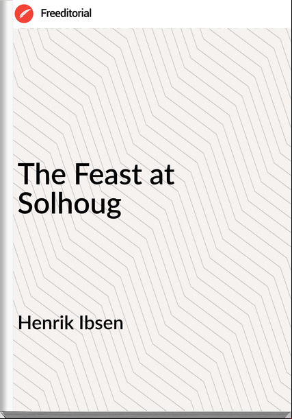 Henrik Ibsen The Feast at Solhoug