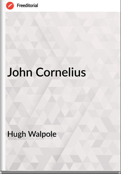 Hugh Walpole  - John Cornelius