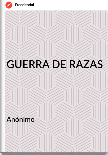 Anónimo  - GUERRA DE RAZAS