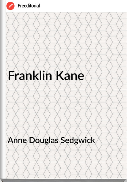 Anne Douglas Sedgwick Franklin Kane