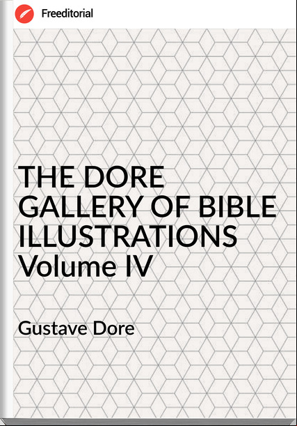Gustave Dore THE DORE GALLERY OF BIBLE ILLUSTRATIONS Volume IV