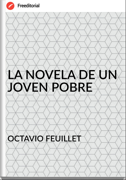 OCTAVIO FEUILLET - LA NOVELA DE UN JOVEN POBRE