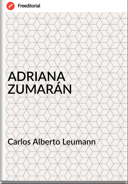 Carlos Alberto Leumann - ADRIANA ZUMARÁN