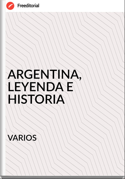    VARIOS    - ARGENTINA, LEYENDA E HISTORIA