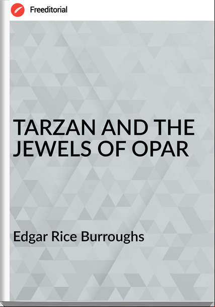 Edgar Rice Burroughs - TARZAN AND THE JEWELS OF OPAR