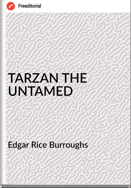 Edgar Rice Burroughs - TARZAN THE UNTAMED