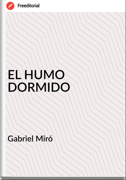 Gabriel Miró - EL HUMO DORMIDO