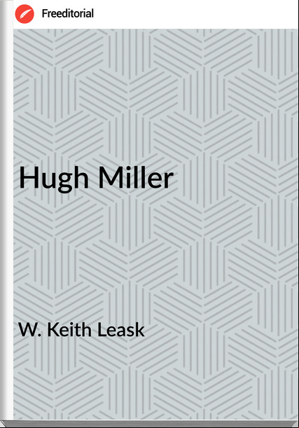 W. Keith Leask Hugh Miller