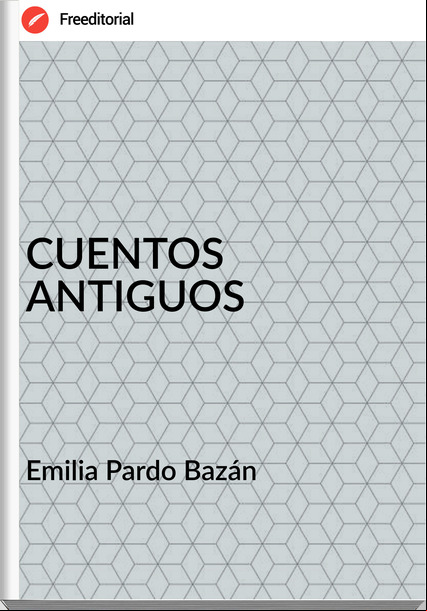   Emilia Pardo Bazán    - CUENTOS ANTIGUOS