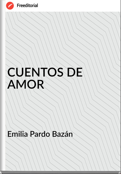   Emilia Pardo Bazán    - CUENTOS DE AMOR