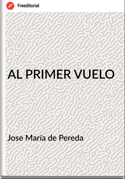 Jose María de Pereda - AL PRIMER VUELO
