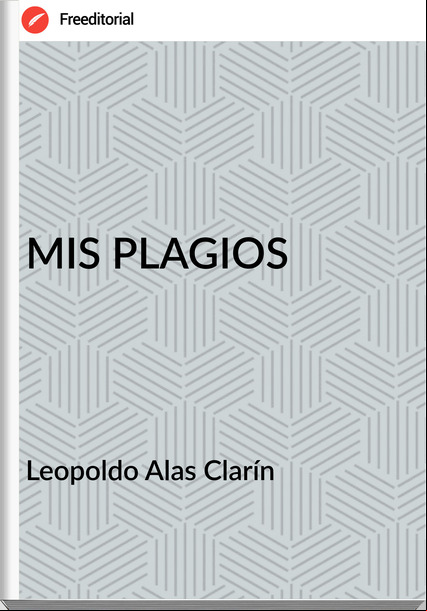 Leopoldo Alas Clarín MIS PLAGIOS