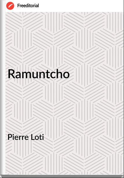 Pierre Loti  - Ramuntcho