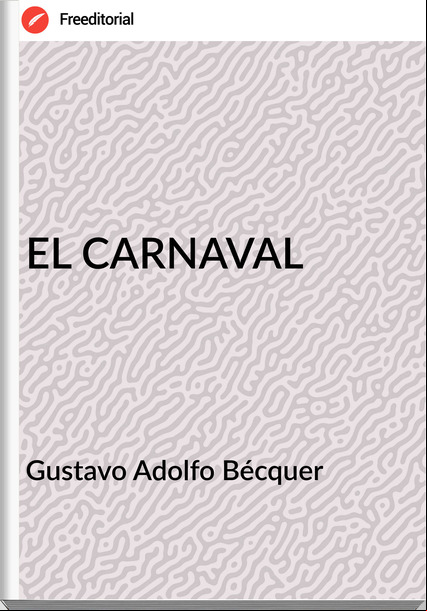 Gustavo Adolfo Bécquer EL CARNAVAL