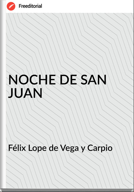 Félix Lope de Vega y Carpio NOCHE DE SAN JUAN