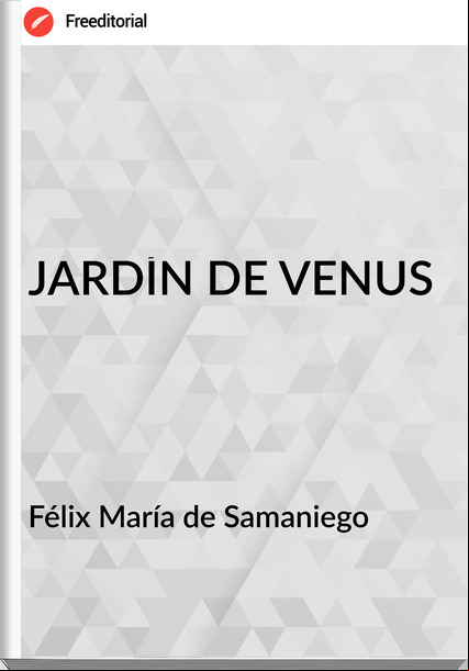  Félix María de Samaniego  - JARDÍN DE VENUS