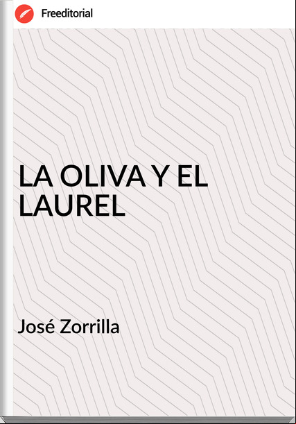 José Zorrilla LA OLIVA Y EL LAUREL