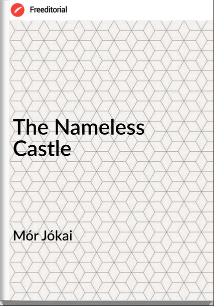 Mór Jókai The Nameless Castle