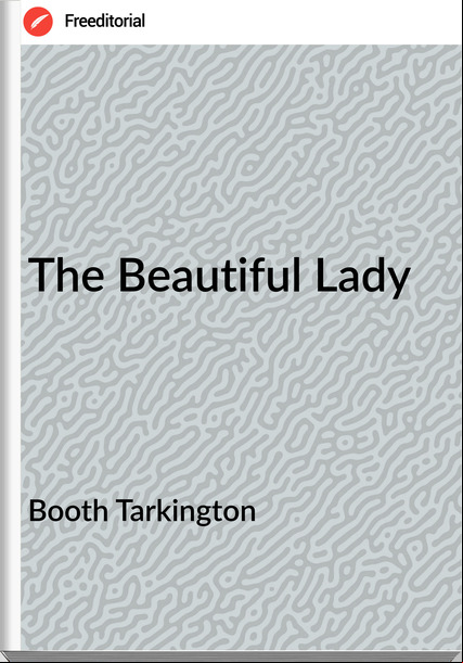 Booth Tarkington - The Beautiful Lady