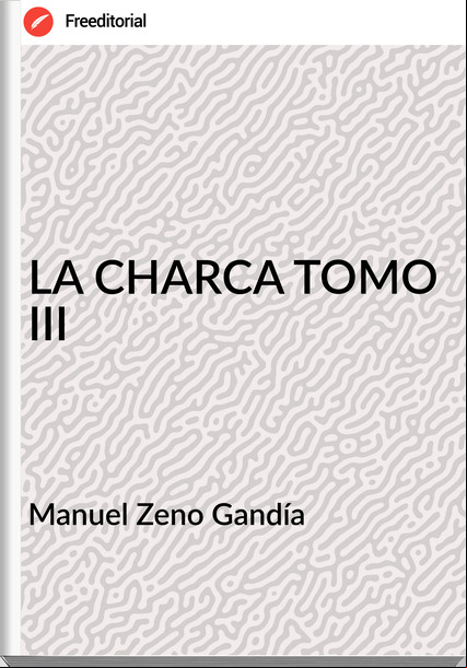Manuel Zeno Gandía - LA CHARCA TOMO III