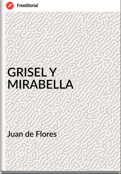 Juan de Flores - GRISEL Y MIRABELLA