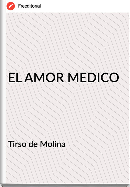  Tirso de Molina  - EL AMOR MÉDICO
