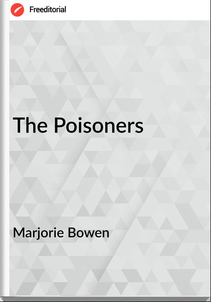 Marjorie Bowen - The Poisoners