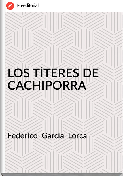 Federico  García  Lorca - LOS TÍTERES DE CACHIPORRA