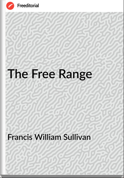 Francis William Sullivan - The Free Range