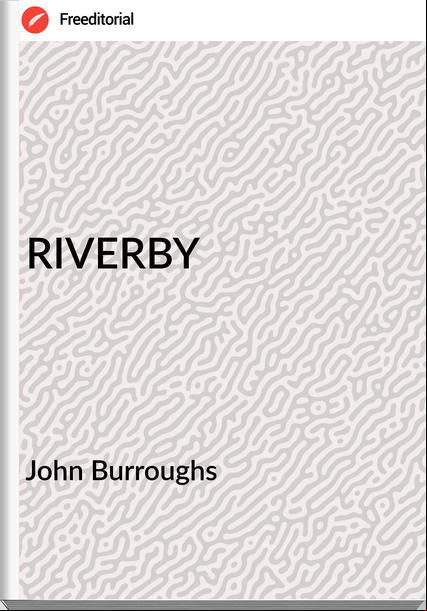 John Burroughs - RIVERBY