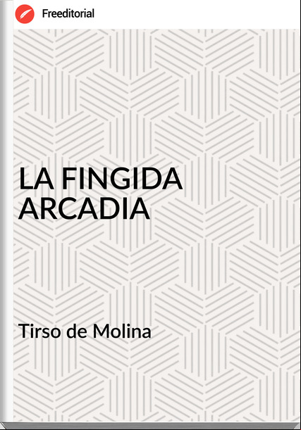  Tirso de Molina  - LA FINGIDA ARCADIA