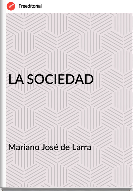   Mariano José de Larra   LA SOCIEDAD