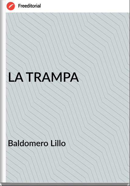  Baldomero Lillo  - LA TRAMPA