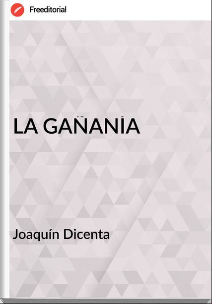 Joaquín Dicenta - LA GAÑANÍA