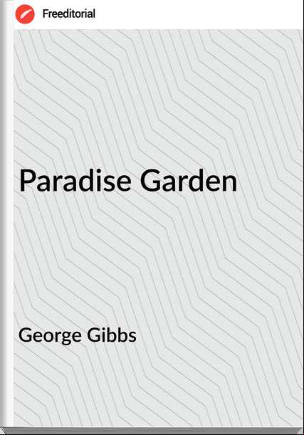 George Gibbs Paradise Garden