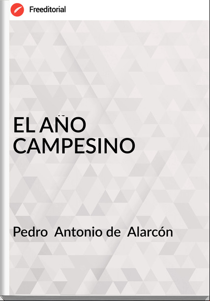 Pedro  Antonio de  Alarcón - EL AÑO CAMPESINO