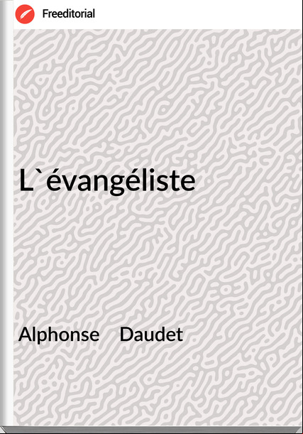 Alphonse    Daudet - L'évangéliste