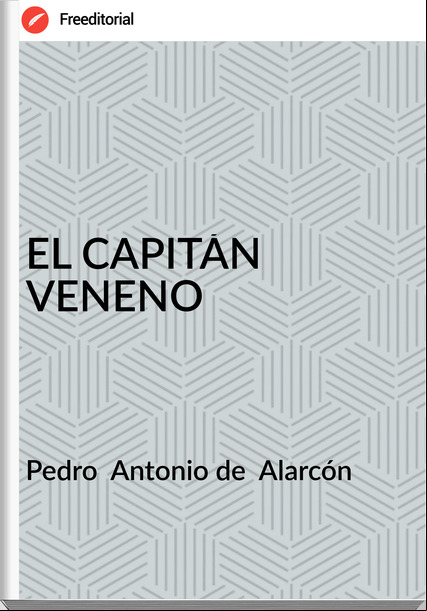 Pedro  Antonio de  Alarcón - EL CAPITÁN VENENO