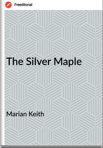 Marian Keith - The Silver Maple