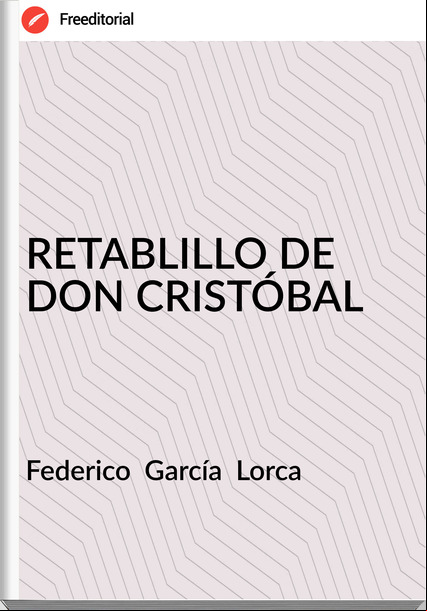 Federico  García  Lorca RETABLILLO DE DON CRISTÓBAL