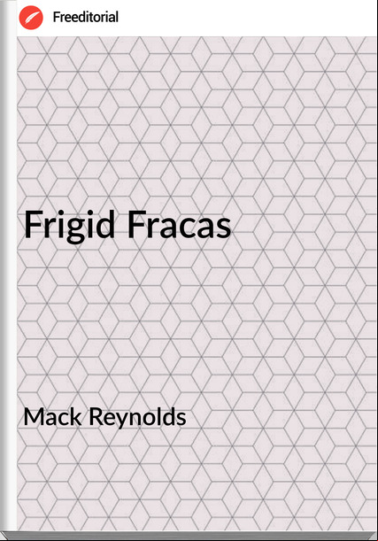 Mack Reynolds - Frigid Fracas