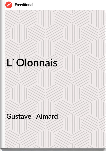 Gustave Aimard L'Olonnais