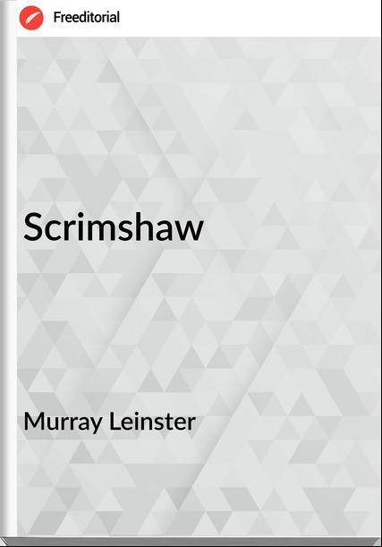 Murray Leinster Scrimshaw