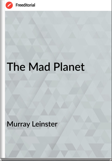 Murray Leinster The Mad Planet