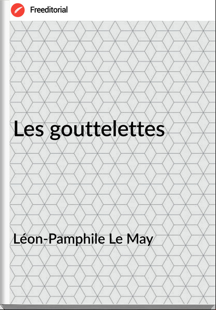 Léon-Pamphile Le May - Les gouttelettes