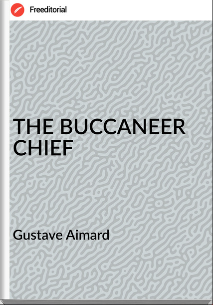  Gustave Aimard - THE BUCCANEER CHIEF