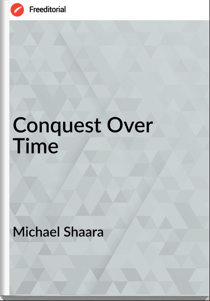 Michael Shaara Conquest Over Time