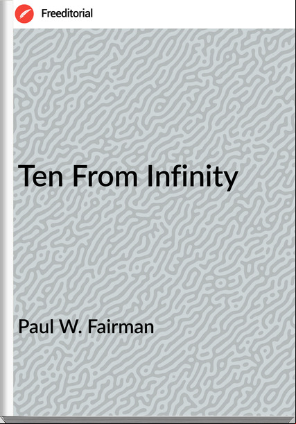 Paul W. Fairman - Ten From Infinity