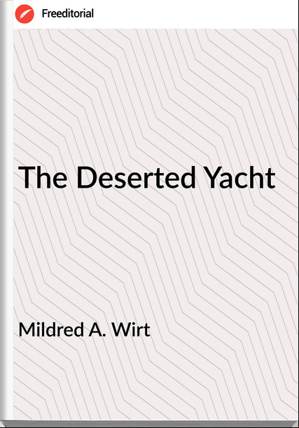 Mildred A. Wirt - The Deserted Yacht