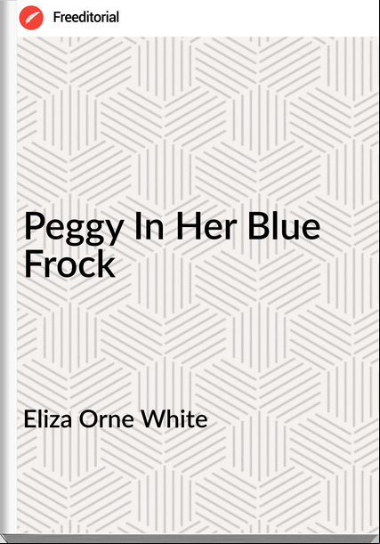 Eliza Orne White - Peggy In Her Blue Frock